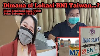 Buat Rekening BNI Taiwan || Ngeprint Buku Tabungan BNI|| ATM Hilang atau Terblokir Jangan Panik