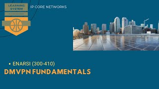 DMVPN Fundamentals | 5.1 DMVPN (DYNAMIC MULTIPOINT VPN #CCNP #ENARSI (300-410)