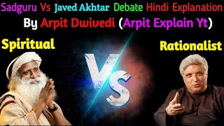 Sadguru vs Javed Akhtar Debate Hindi Explanation By @Arpit_Explains  #SadguruExposed