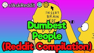 Dumbest People of Reddit (2-Hour Compilation)