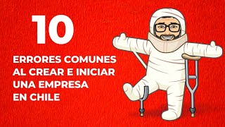 10 Errores comunes al crear e iniciar una empresa en Chile
