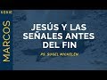 Jesús y las señales antes del fin | Marcos 13:1-13 | Ps. Sugel Michelén