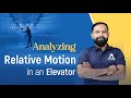 Analyzing Relative Motion in Elevators: Acceleration and Velocity Explained | Physics | @ALLENJEE