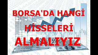 BORSA`DA HANGİ HİSSELERİ TERCİH ETMELİYİZ..