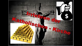 Die Irrlehren der Katholischen Kirche - von Lügen über Heuchelei bis zur Profitmacherei des Glaubens