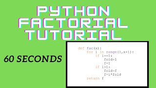 Factorial Tutorial in 60 seconds - Python Program
