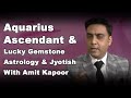 Aquarius Ascendant & Lucky Gemstone | Astrology & Jyotish  With Amit Kapoor