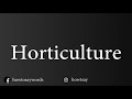 How To Pronounce Horticulture