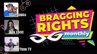 Bragging Rights Monthly w/ Dan Vasc, TommyTron and DDayCobra