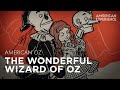 The Wonderful Wizard of Oz | American Oz