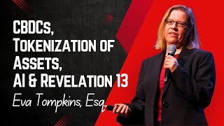 CBDCs, Tokenization of Assets, AI \u0026 Revelation 13 - Eva Tompkins | AI \u0026 The Days of Noah Conference