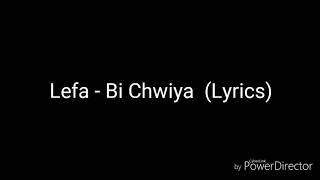 Lefa - Bi Chwiya  (Lyrics)