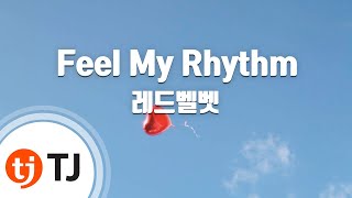 [TJ노래방] Feel My Rhythm - 레드벨벳 / TJ Karaoke