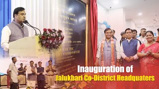 HCM @HimantaBiswaSarma inaugurated the Jalukbari Co-District Headquarters