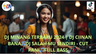 DJ MINANG TERBARU 2024 DJ CIINAN BANA🎵DJ SALAH MU SENDIRI - CUT RANI🎵 #djviral #tiktok #trending #dj