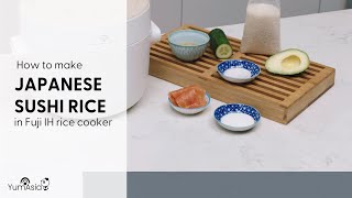 How To Make Japanese Sushi In Fuji IH Rice Cooker - by Yum Asia