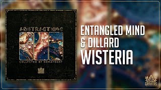 Entangled Mind \u0026 Dillard - Wisteria