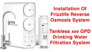 Installation Of Frizzlife Reverse Osmosis System - Tankless 400 GPD Drinking Water Filtration System