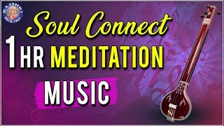Tanpura | 1 Hr Meditation Music | Soul Connect | Relaxing & Calming Music For Stress Relief