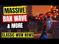 Massive Ban Wave, Multiboxing Hit & Much More - Classic WoW News Roundup #1