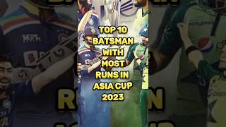 Top 10 Batsman With Most Runs In Asia Cup 2023 #shorts #asiacup2023