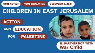 Kumi Now Online - December 3, 2024 - Children in East Jerusalem with War Child