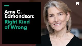 Amy C. Edmondson: Right Kind of Wrong