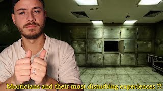 Morticians and their most disturbing experiences ?! #1