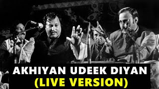 Aaja Dholna Tenu Akhiyan Udeek Diyan Live Version  - The Legend Nusrat Fateh Ali Khan