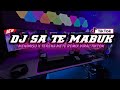 DJ Sa Te Mabuk X Menimisu X Terena Mete Jedag Jedug Viral Tik Tok Mengkane Full Bass