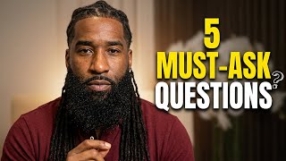 Before DATING HIM Ask A Man THESE 5 Important Questions