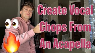 How To Make Vocal Chops From An Acapella
