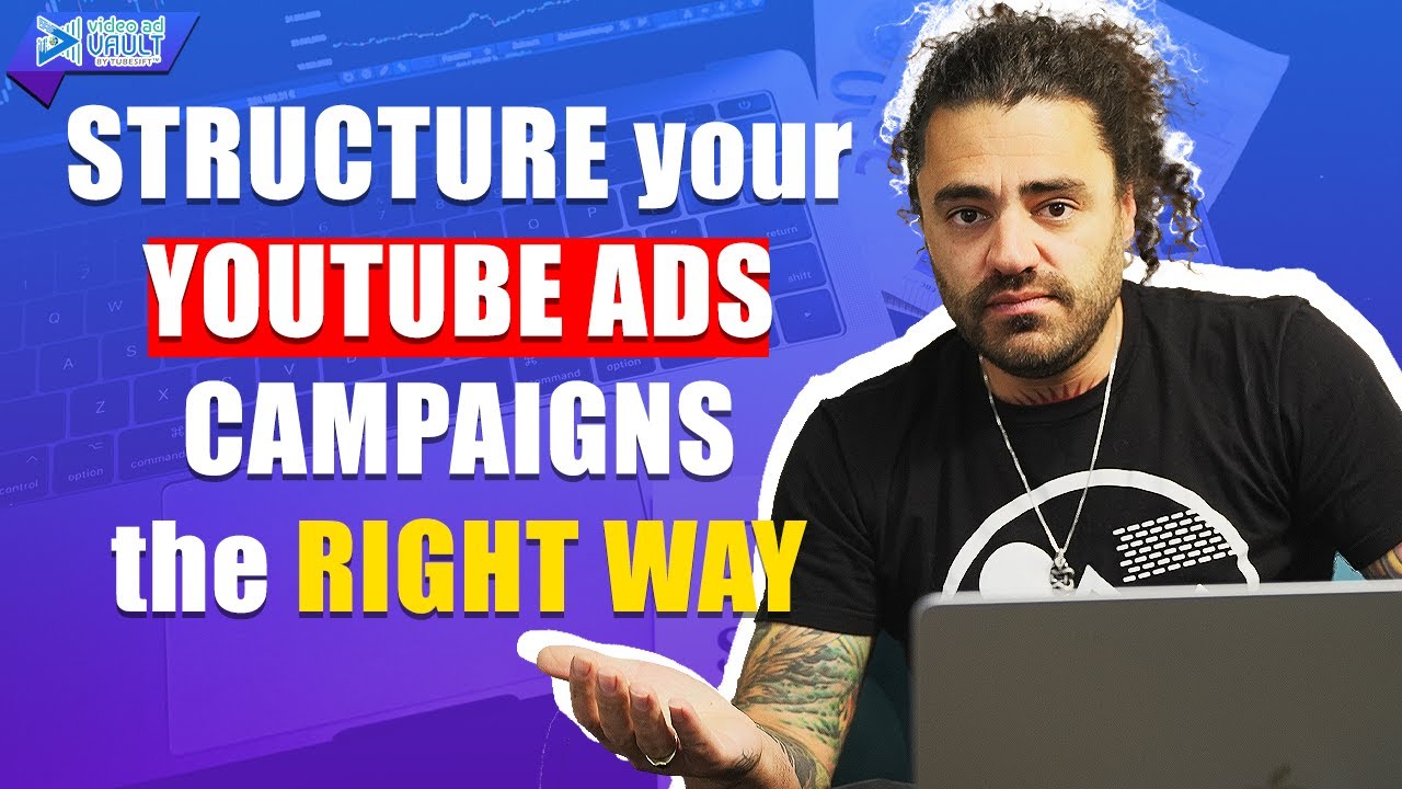 How To Structure Your Youtube Ad Campaigns The Right Way Youtube How To Structure Your Youtube Ad Campaigns The Right Way Youtube