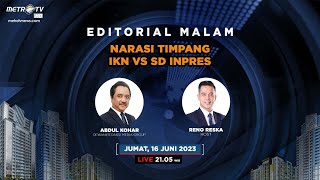 Editorial Malam - Narasi Timpang IKN Vs SD Inpres