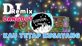 Download Lagu DJ KAU TETAP KUSAYANG REMIX TERBARU MELODY ENAK BA... MP3 Gratis