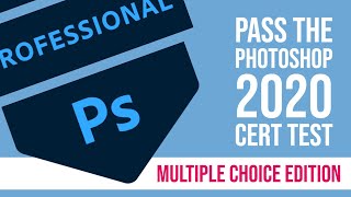 Pass the Photoshop 2020 Certification Test - Multiple Choice Edition