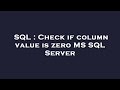 SQL : Check if column value is zero MS SQL Server