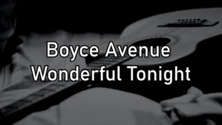 Wonderful Tonight - Eric Clapton (Boyce Avenue Cover) - Lyrics