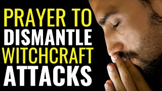 ( ALL NIGHT PRAYER ) DELIVERANCE PRAYERS - PRAYER TO DISMANTLE WITCHCRAFT ATTACKS
