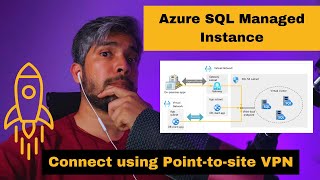 How to Connect Azure SQL Managed Instance Vnet-local endpoint using Point-to-site VPN