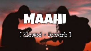 Maahi (Slowed+Reverb)- Raaz 2 | Emraan Hashmi, Kangana Ranaut | Toshi & Sharib Shabri | Motion Less