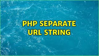 PHP Separate URL String (2 Solutions!!)