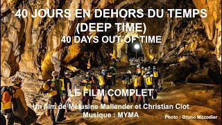 40 jours en dehors du temps, le film de l'expérience unique au monde Deep Time (40 days out of time)