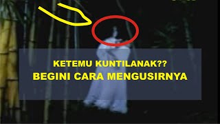 3 CARA MENGUSIR KUNTILANAK