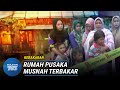 KEBAKARAN | 5 Beranak Tinggal Sehelai Sepinggang