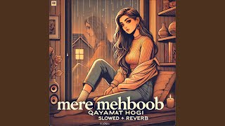 Mere Mehboob Qayamat Hogi (Slowed + Reverb)