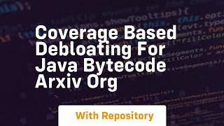 coverage based debloating for java bytecode arxiv org