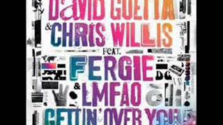 David Guetta ft Chris Willis , Fergie and Lmfao - Gettin' Over You