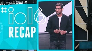 Google I/O 2016 Keynote Recap