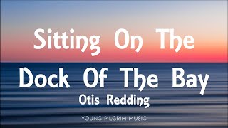 [1 Hour]  Otis Redding - Sitting On The Dock Of The Bay (Lyrics)  | Music For Your Mind